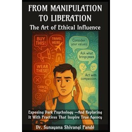From Manipulation to Liberation: The Art of Ethical Influence
