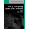 Body Shaping: Skin Fat Cellulite: Procedures in Cosmetic Dermatology Series