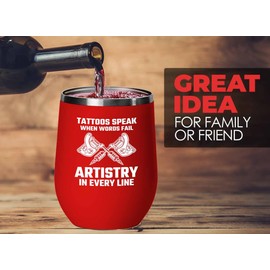Tattoo Artist Red Edition Wine Tumbler 12oz - Tattoos speak when - Tattoo Gifts Tipping Skin Deep Ink Tattoo Lover Tattooing Tattooist