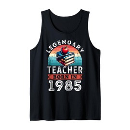 Legendary Teacher Born 1985 40th Birthday Gifts Teaching Tank Top