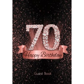 70: Happy Birthday Guest Book I Shiny Diamond Rose Gold Black Decoration I Keepsake of Congratulations, Poetry & Photos from Friends & Family I Party Supplies & Gift Idea for Women & Men