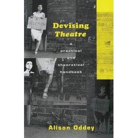 Devising Theatre: A Practical and Theoretical Handbook