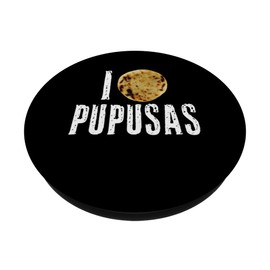 Pupusas I Love Pupusas Salvadoran Food Salvador Loroco PopSockets with Interchangeable PopGrip