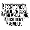 (3Pcs) Don’t Give Up You Can Cuss The Whole Time