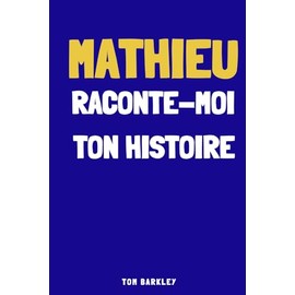 Mathieu, raconte moi ton histoire