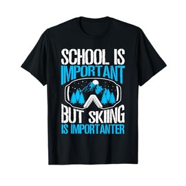 Skiing Goggles Nordic Skier School Is Important Skiing T-Shirt