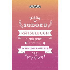 Das beste Sudoku Rätselbuch aller Zeiten für Schwiegermütter (German Edition)
