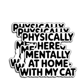 (3Pcs) Physically Here Mentally with Cat Funny Sticker – Introvert Cat Lover Decal for Laptop Water Bottle Notebook, Pet Humor Quote Gifts for Women Men Coworkers Students Homebody Mom Dad 3"x2.4"