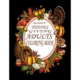Happy Thanksgiving Adults Coloring Book.: 90 pages Awesome Thanksgiving Coloring books for adults.Make fun & Remove your stress with this excellent design