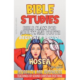 Bible Class for Adults and Youth: Beginner's Guide: Hosea (Bible Class from Scratch, Band 28)