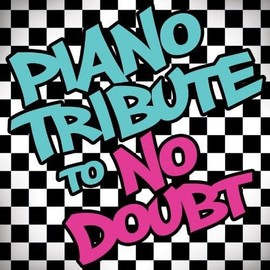 Piano Tribute to No Doubt