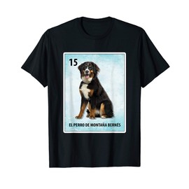 El Perro De Montana Bernes Mexican Bernese Mountain Dog T-Shirt