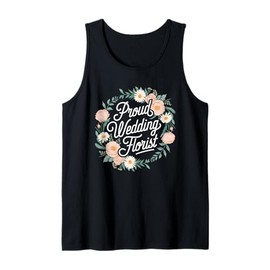 Proud Wedding Florist Flower Lover Tank Top