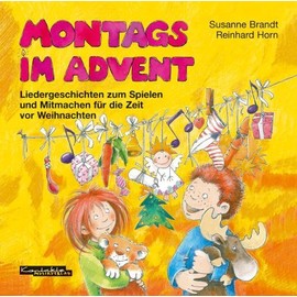 Montags im Advent: Liedergeschichten zum Spielen und Mitmachen für die Zeit vor Weihnachten. Lieder-CD