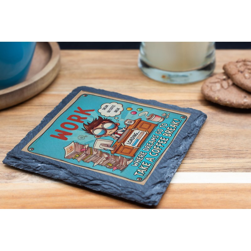 Slate Coaster - 'Work: Where Dreams Go to Take a