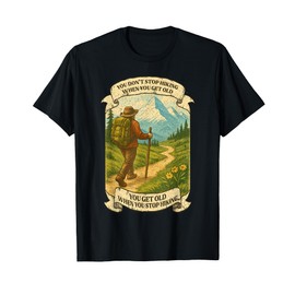 Retro You Don’t Stop Hiking When You Get Old Adventure T-Shirt