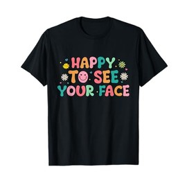 Happy To See Your Face T-Shirt