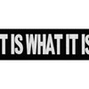 It is What It is Patch Embroidered Morale Applique Iron