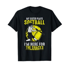 My Sister Plays Softball I'm Here For The Snacks T-Shirt