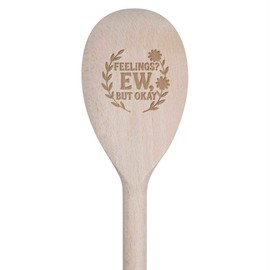 30cm 'Feelings. EW, But Okay' Wooden Cooking Spoon (SO00025632)