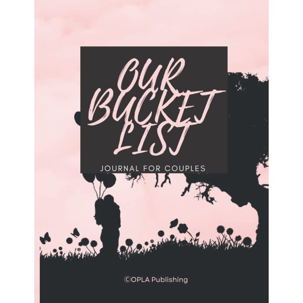 Our Bucket List: A Journal for Couples: To Create Your