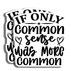 Funny Quote Sticker - If Only Common Sense was More Common - Inspirational Decal - Laptop Stickers - Water Bottle Sticker - AAS0693