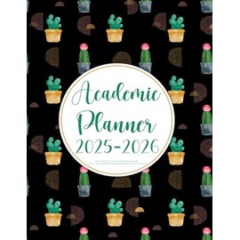 Academic Planner 2025-2026: Weekly and Monthly Schedule Organizer with Calendar | School & College Agenda for Students & Educators August 2025-July 2026 (Pretty Cacti Design)