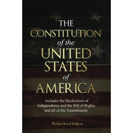 The Constitution of the United States of America: Pocket-Sized Edition: Includes the Declaration of Independence and the Bill of Rights and all of the Amendments