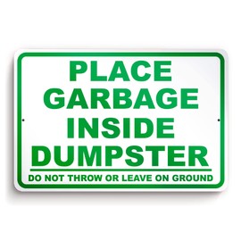 Place Garbage Inside Dumpster - 8x12 Aluminum No Dumping Signs - Private Property - No Littering - Outdoor