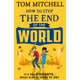 How to Stop the End of the World: Embark on a thrilling adventure with this funny new book for kids