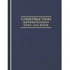 None Construction Superintendent Daily Log Book: Jobsite and Project Management