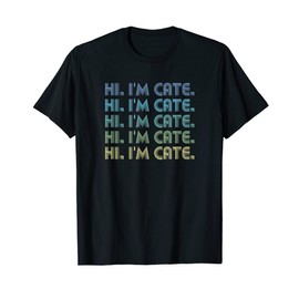 HI I'M CATE Funny Words | Nickname | Vintage Retro T-Shirt