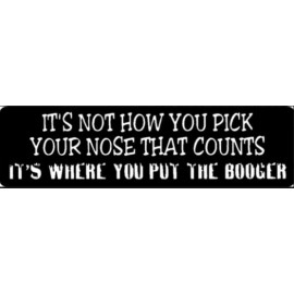 USA Biker Goods It's Not How You Pick Your Nose that Counts It's Where You Put Helmet Sticker Z