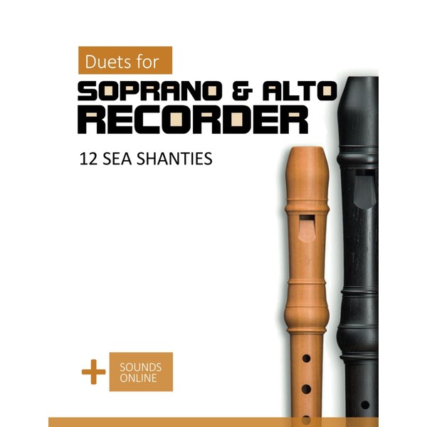 Duets for Soprano & Alto Recorder - 12 Sea Shanties: