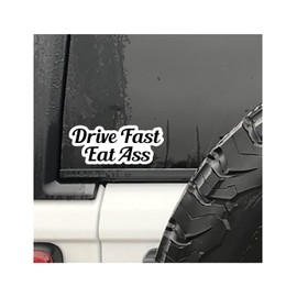 Drive Fast EAT Ass Decal CAR Window Laptop Sticker