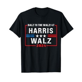 Harris Walz 47 Balz To Walz 2024 Presidential Election Funny T-Shirt