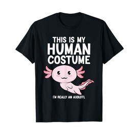 This Is My Human Costume I'm Really An Axolotl Men Women T-Shirt