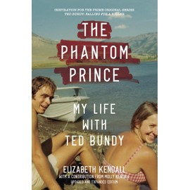 The Phantom Prince: My Life with Ted Bundy, Updated and Expanded Edition