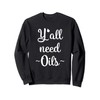 Funny Essential Oils Aromatherapy Y'all need Oils Sweatshirt
