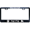 XHuiZio When Life is Ruff Hug A Pug License Plate