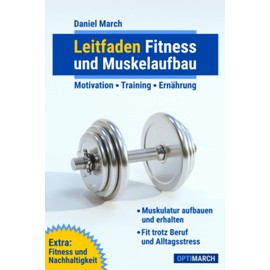 Leitfaden Fitness und Muskelaufbau: Motivation - Training - Ernährung