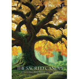 The Sacred Canopy: Immersive Nature-Based Practices For Mind, Body, and Soul - 195 Experiences in 24 Unique Settings