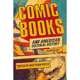 Comic Books and American Cultural History: An Anthology