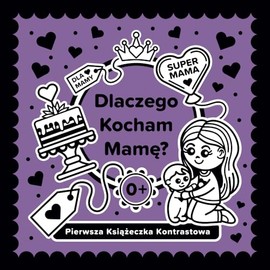 Dlaczego Kocham Mamę?: Wzruszająca Książeczka Kontrastowa o Miłości Rodzica do Dziecka | Pierwszy Dzień Matki | Czarno-Białe Obrazki dla Noworodków i Niemowląt Wspierające Rozwój Wzroku