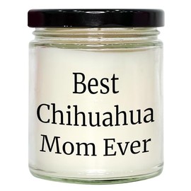Chihuahua Dog Mom Gifts, Best Chihuahua Mom Ever 9oz Vanilla Soy Candle, Unique Graduation Gifts for Chihuahua Lovers, Funny Chihuahua Dog Mom Ever Candle for Her