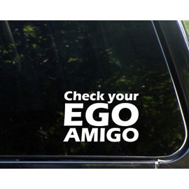 Check Your Ego Amigo - 5-1/2" x 3-3/4" - Vinyl Die Cut Decal Bumper Sticker for Windows, Cars, Trucks, Laptops, Etc.