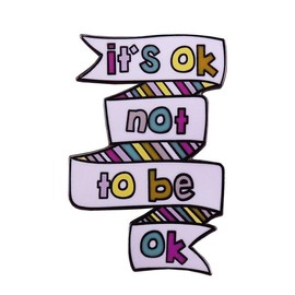 It Is Ok Not To Be Ok Enamel Pin Quotes and Saying Brooches Inspiration Mental Health Awareness Badge Depression Letters Phrase