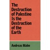 The Destruction of Palestine Is the Destruction of the Earth