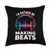 I'd Rather Be Making Beats Funny Producer Beat Maker Throw