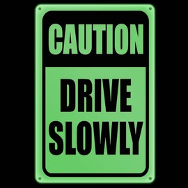 Glow In The Dark Drive Slowly Sign 8 x 12 Inches - Sturdy Acrylic Glow Signs - For 50 Feet Visibility